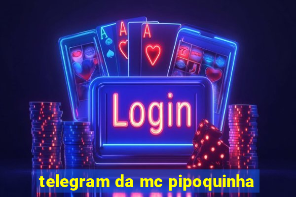 telegram da mc pipoquinha